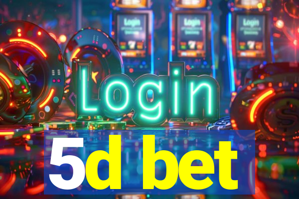 5d bet